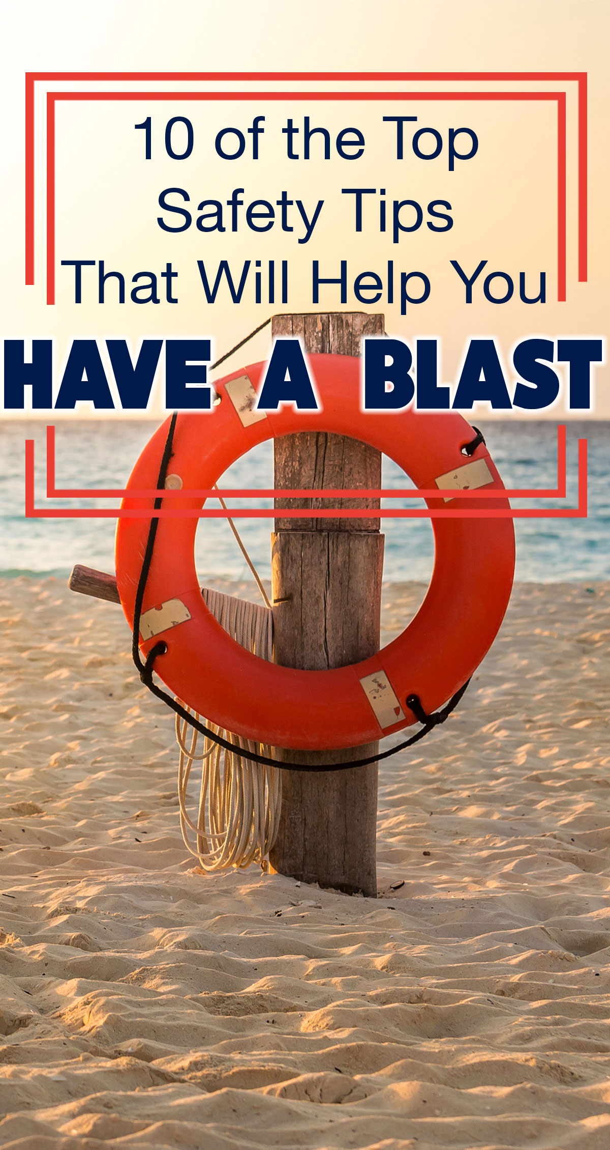 10 of the Top Safety Tips That Will Help You Have a Blast Pin
